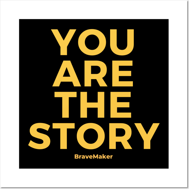 You Are the Story (Original edition) Wall Art by BraveMaker